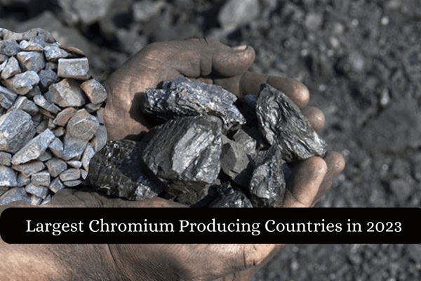 Chromium Producing Countries-Largest Chromium Producing Countries in 2023