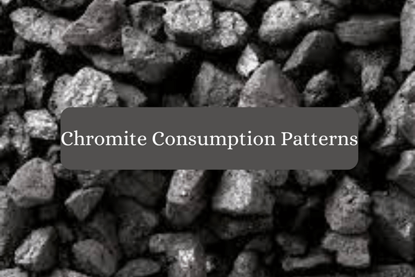 Chromite's Global Demand-Chromite Consumption Patterns