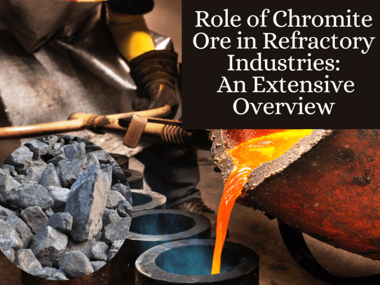 Role of Chromite Ore in Refractory Industries: An Extensive Overview