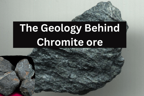 What is Chromite Ore and Where is it Found